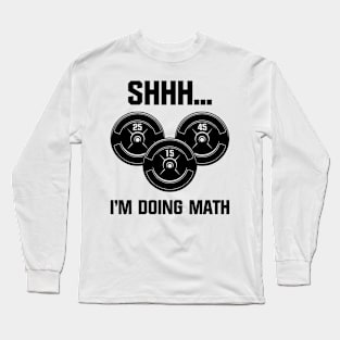 Shhh I'm Doing Math 25 15 45 Long Sleeve T-Shirt